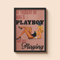 Just Playing Print | Funny Vintage Wall Art | Retro Pin-Up Poster | Sarcastic Quote Art | Playboy Print | Vintage Graphic Art