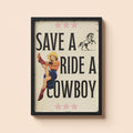 Save a Horse Ride a Cowboy Print | Vintage Western Wall Art | Retro Pin-Up Poster | Cowgirl Quote Art | Funny Western Decor
